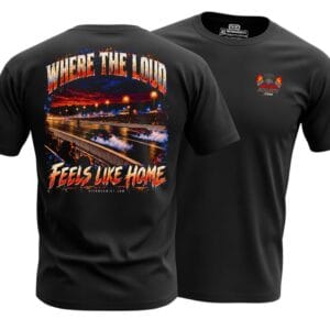 Where the Loud Feels Like Home drag racing shirt featuring two cars, tire smoke, grandstands, and glowing track lights.