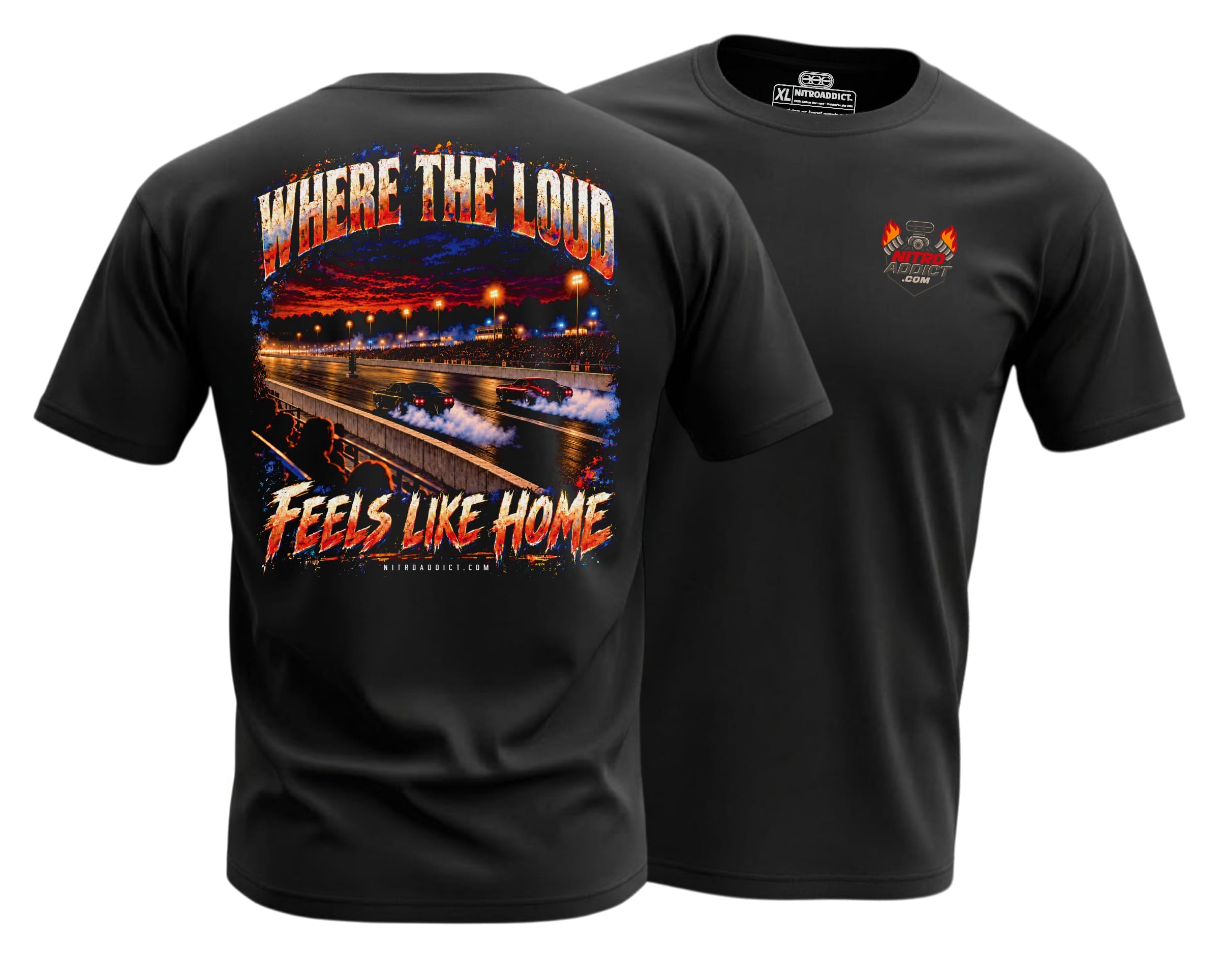 Where the Loud Feels Like Home drag racing shirt featuring two cars, tire smoke, grandstands, and glowing track lights.